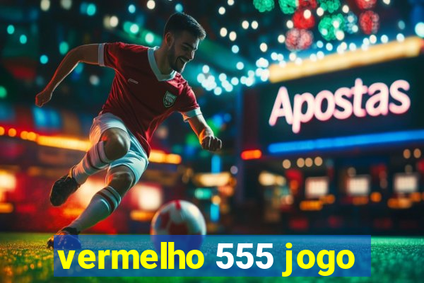 vermelho 555 jogo